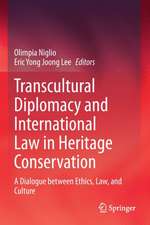 Transcultural Diplomacy and International Law in Heritage Conservation: A Dialogue between Ethics, Law, and Culture