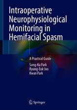 Intraoperative Neurophysiological Monitoring in Hemifacial Spasm: A Practical Guide