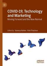 COVID-19, Technology and Marketing: Moving Forward and the New Normal