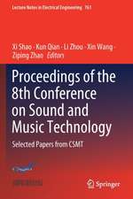 Proceedings of the 8th Conference on Sound and Music Technology: Selected Papers from CSMT