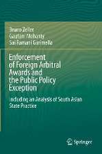 Enforcement of Foreign Arbitral Awards and the Public Policy Exception: Including an Analysis of South Asian State Practice