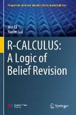 R-CALCULUS: A Logic of Belief Revision