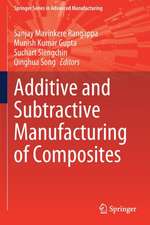 Additive and Subtractive Manufacturing of Composites