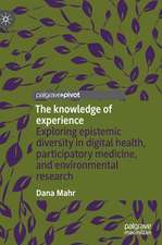 The knowledge of experience: Exploring epistemic diversity in digital health, participatory medicine, and environmental research