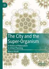 The City and the Super-Organism: A History of Naturalism in Urban Planning