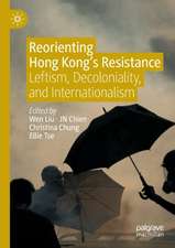 Reorienting Hong Kong’s Resistance: Leftism, Decoloniality, and Internationalism