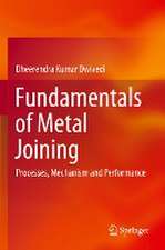 Fundamentals of Metal Joining: Processes, Mechanism and Performance