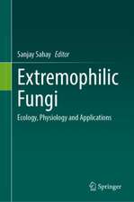 Extremophilic Fungi: Ecology, Physiology and Applications