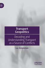 Transport Geopolitics: Decoding and Understanding Transport as a Source of Conflicts