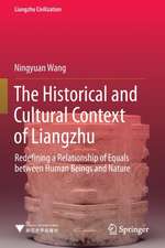 The Historical and Cultural Context of Liangzhu: Redefining a Relationship of Equals between Human Beings and Nature