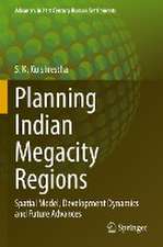 Planning Indian Megacity Regions: Spatial Model, Development Dynamics and Future Advances