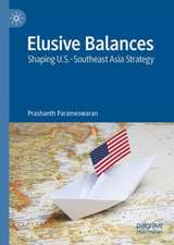 Elusive Balances: Shaping U.S.-Southeast Asia Strategy