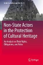 Non-State Actors in the Protection of Cultural Heritage: An Analysis on Their Rights, Obligations, and Roles