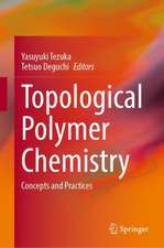 Topological Polymer Chemistry: Concepts and Practices