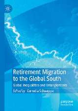 Retirement Migration to the Global South: Global Inequalities and Entanglements