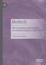 Medtech: The Formation and Growth of a Global Industry, 1960–2020