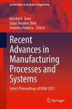 Recent Advances in Manufacturing Processes and Systems: Select Proceedings of RAM 2021