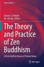 The Theory and Practice of Zen Buddhism: A Festschrift in Honor of Steven Heine