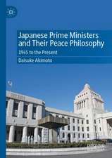 Japanese Prime Ministers and Their Peace Philosophy: 1945 to the Present