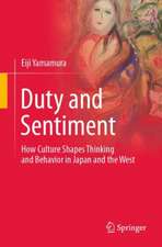 Duty and Sentiment: How Culture Shapes Thinking and Behavior in Japan and the West