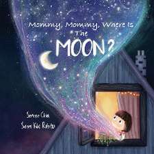 Mommy, Mommy, Where Is The Moon?