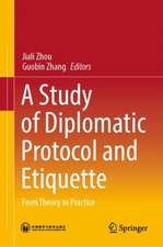 A Study of Diplomatic Protocol and Etiquette: From Theory to Practice