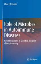 The Role of Microbes in Autoimmune Diseases: New Mechanisms of Microbial Initiation of Autoimmunity