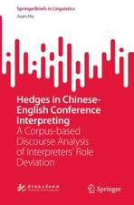 Hedges in Chinese-English Conference Interpreting: A Corpus-based Discourse Analysis of Interpreters’ Role Deviation