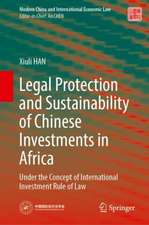 Legal Protection and Sustainability of Chinese Investments in Africa: Under the Concept of International Investment Rule of Law