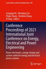 Conference Proceedings of 2021 International Joint Conference on Energy, Electrical and Power Engineering: Power Electronics, Energy Storage and System Control in Energy and Electrical Power Systems