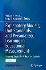 Explanatory Models, Unit Standards, and Personalized Learning in Educational Measurement: Selected Papers by A. Jackson Stenner