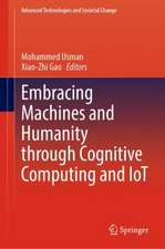 Embracing Machines and Humanity Through Cognitive Computing and IoT