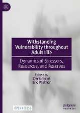 Withstanding Vulnerability throughout Adult Life: Dynamics of Stressors, Resources, and Reserves