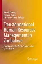 Transformational Human Resources Management in Zimbabwe: Solutions for the Public Sector in the 21st Century