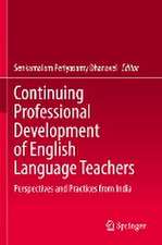 Continuing Professional Development of English Language Teachers: Perspectives and Practices from India