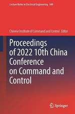 Proceedings of 2022 10th China Conference on Command and Control