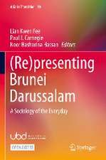 (Re)presenting Brunei Darussalam: A Sociology of the Everyday