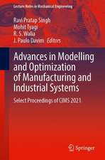 Advances in Modelling and Optimization of Manufacturing and Industrial Systems: Select Proceedings of CIMS 2021