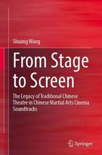 From Stage to Screen: The Legacy of Traditional Chinese Theatre in Chinese Martial Arts Cinema Soundtracks