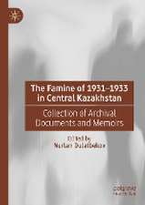 The Famine of 1931–1933 in Central Kazakhstan: Collection of Archival Documents and Memoirs