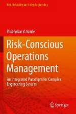 Risk-Conscious Operations Management: An Integrated Paradigm for Complex Engineering System