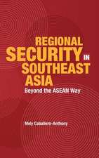 Regional Security in Southeast Asia: Beyond the ASEAN Way