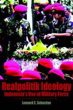 Realpolitik Ideology: Indonesia's Use of Military Force