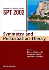 Symmetry and Perturbation Theory - Proceedings of the International Conference on Spt 2002