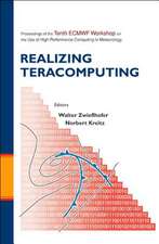 Realizing Teracomputing, Proceedings of the Tenth Ecmwf Workshop on the Use of High Performance Computers in Meteorology