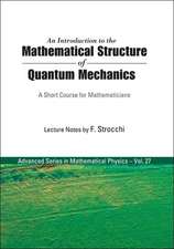 Introduction to the Mathematical Structure of Quantum Mechanics, An: A Short Course for Mathematicians