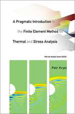 A Pragmatic Introduction to the Finite Element Method for Thermal and Stress Analysis