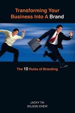 Transforming Your Business Into a Brand: The 10 Rules of Branding