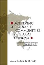 Achieving Sustainable Communities in a Global Economy: Alternative Private Strategies and Public Policies