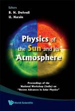 Physics of the Sun and Its Atmosphere: Proceedings of the National Workshop (India) on 